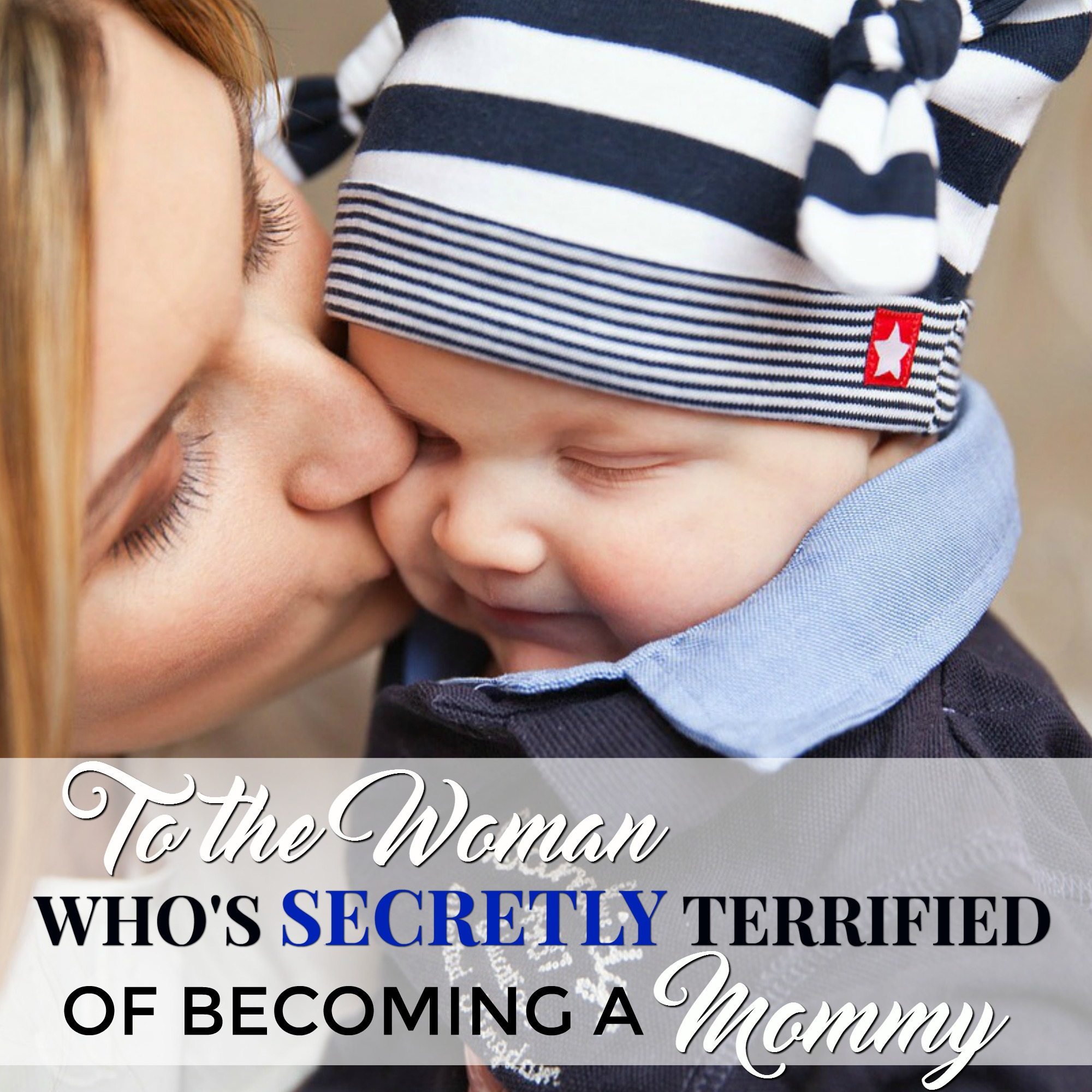 To the woman who’s secretly terrified of becoming a mommy
