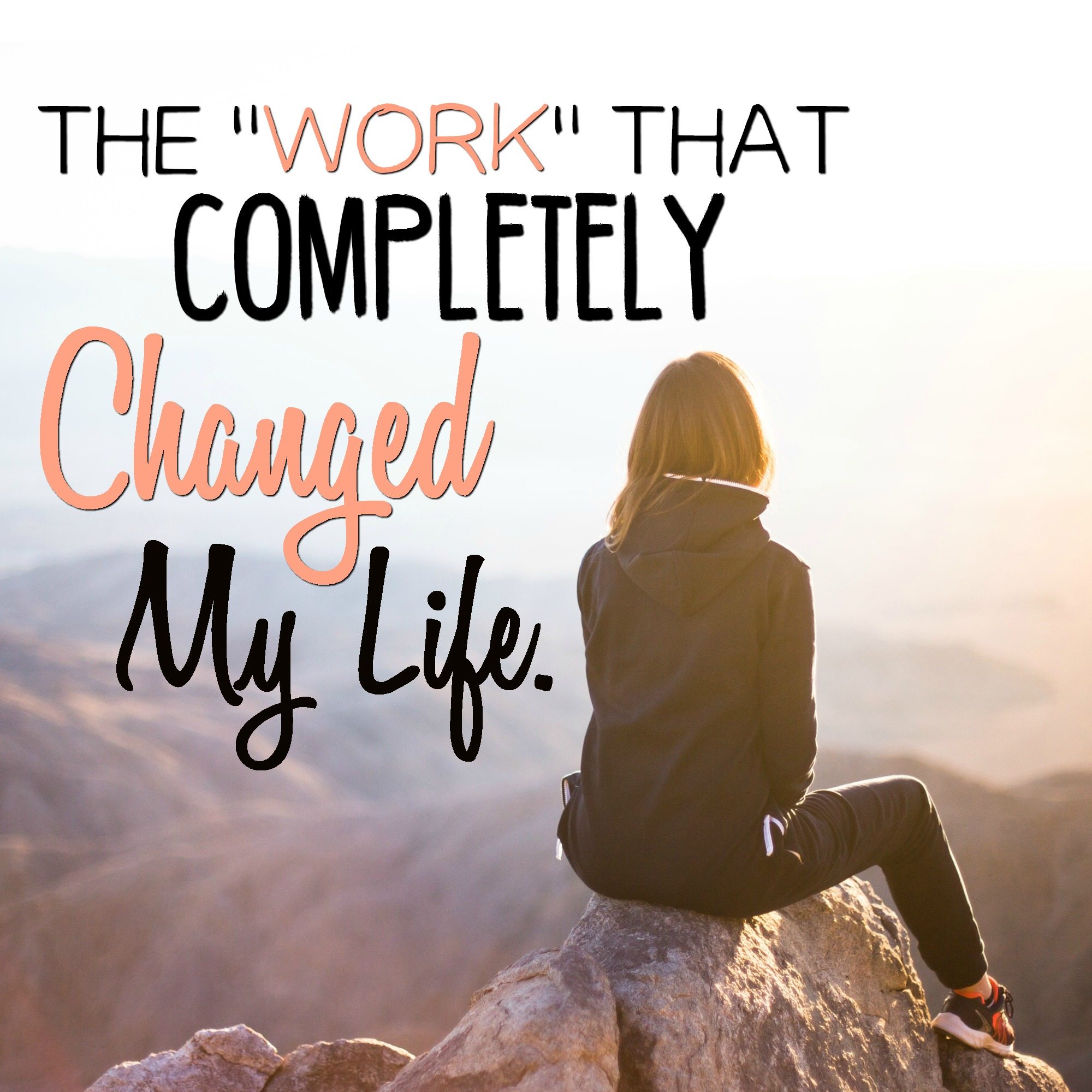 The “Work” that Completely Changed My Life