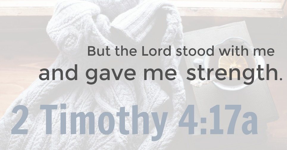 2 Timothy 4:17 graphic | But the Lord stood with me and gave me strength so that I might preach the Good News in its entirety for all the Gentiles to hear. And he rescued me from certain death. 