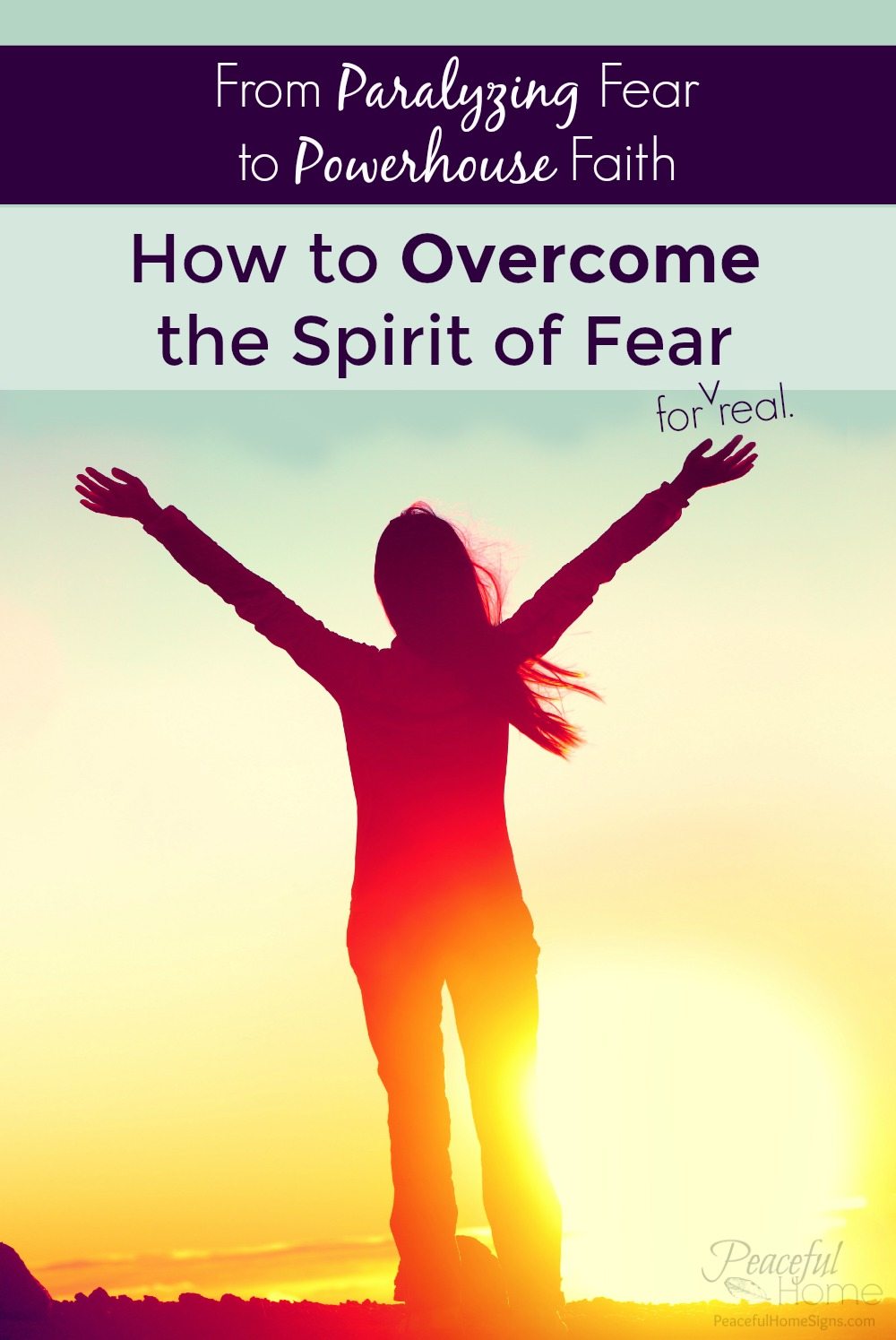 how to overcome the spirit of fear, overcoming fear, the Biblical way to overcome fear, stop being afraid, freedom from fear, rebuke the spirit of fear